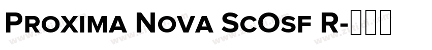 Proxima Nova ScOsf R字体转换 Proxima Nova ScOsf R字体转换